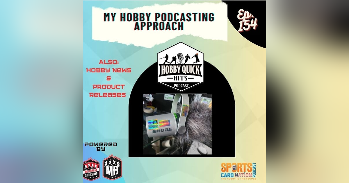 Hobby Quick Hits Ep.154 Approach to Hobby Podcasting Hobby Quick Hits Ep.154 Approach to Hobby Podcasting
