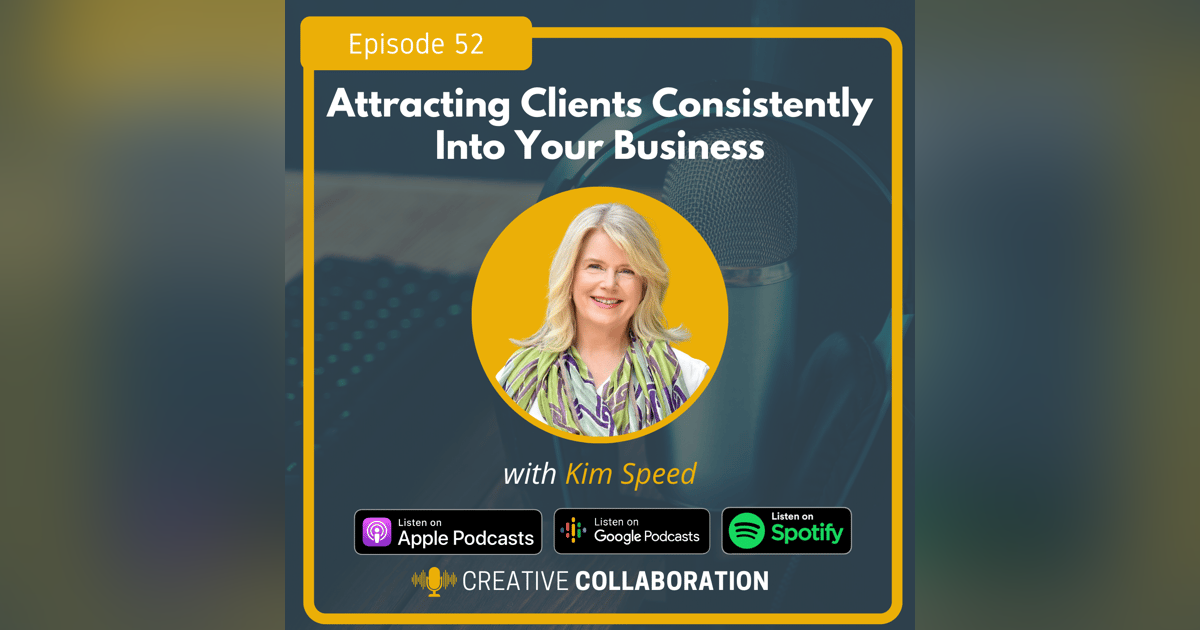 Attracting Clients Consistently Into Your Business with Kim Speed Attracting Clients Consistently Into Your Business with Kim Speed