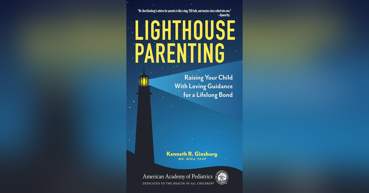 Ep: 1749 Kenneth Ginsburg MD - Lighthouse Parenting Ep: 1749 Kenneth Ginsburg MD - Lighthouse Parenting