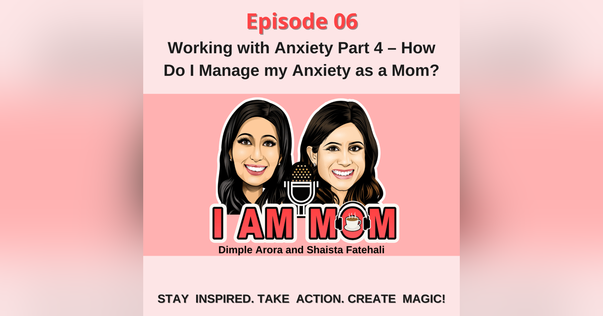 Working with Anxiety Part 4 – How Do I Manage my Anxiety as a Mom? Working with Anxiety Part 4 – How Do I Manage my Anxiety as a Mom?