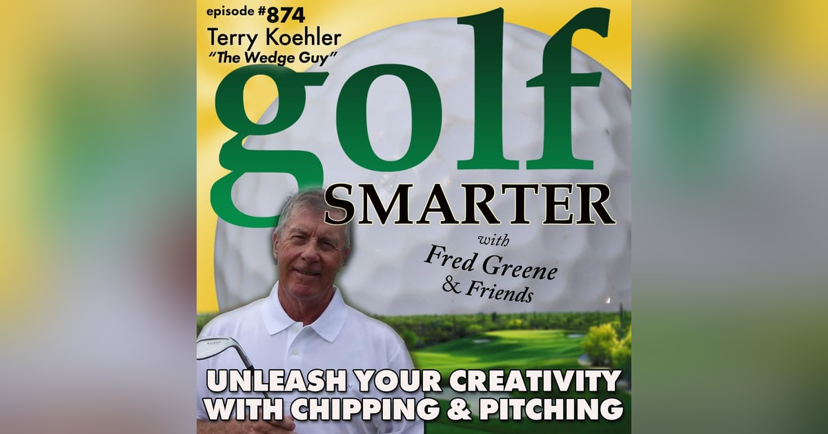 Unleash Your Creativity Using Pitching and Chipping with The Wedge Guy | #874 Unleash Your Creativity Using Pitching and Chipping with The Wedge Guy | #874