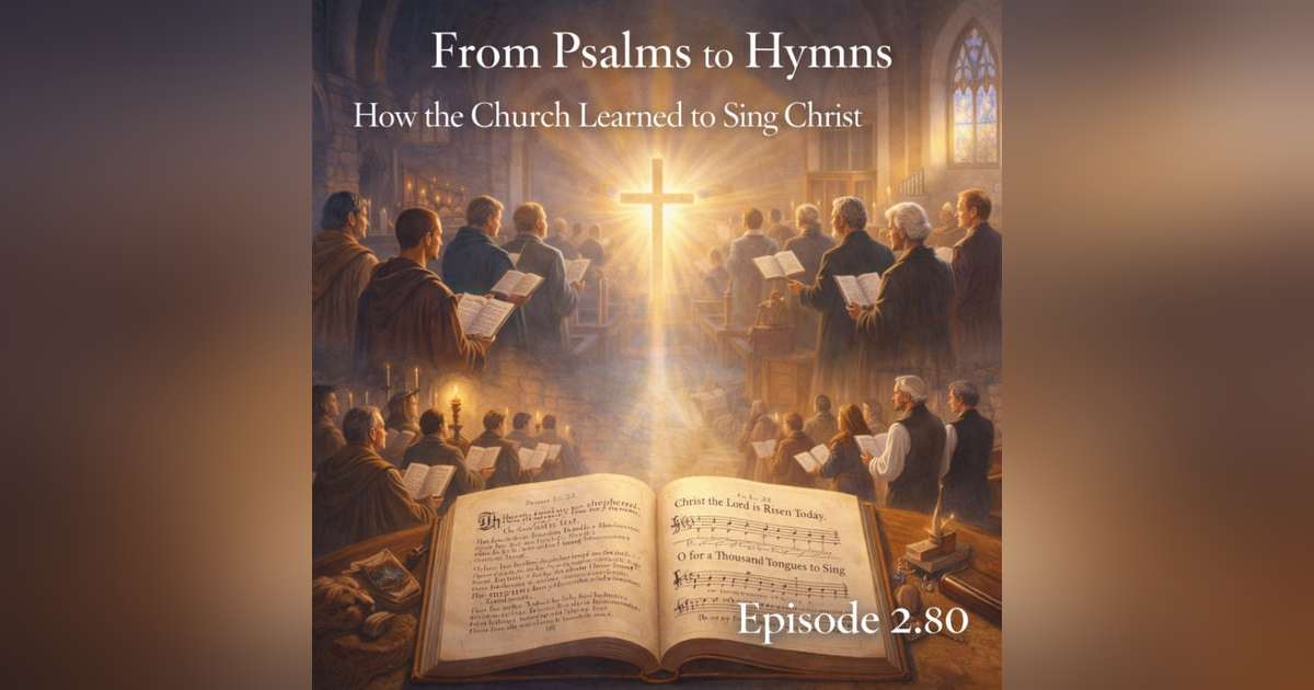 From Psalms to Hymns: How the Church Learned to Sing Christ From Psalms to Hymns: How the Church Learned to Sing Christ