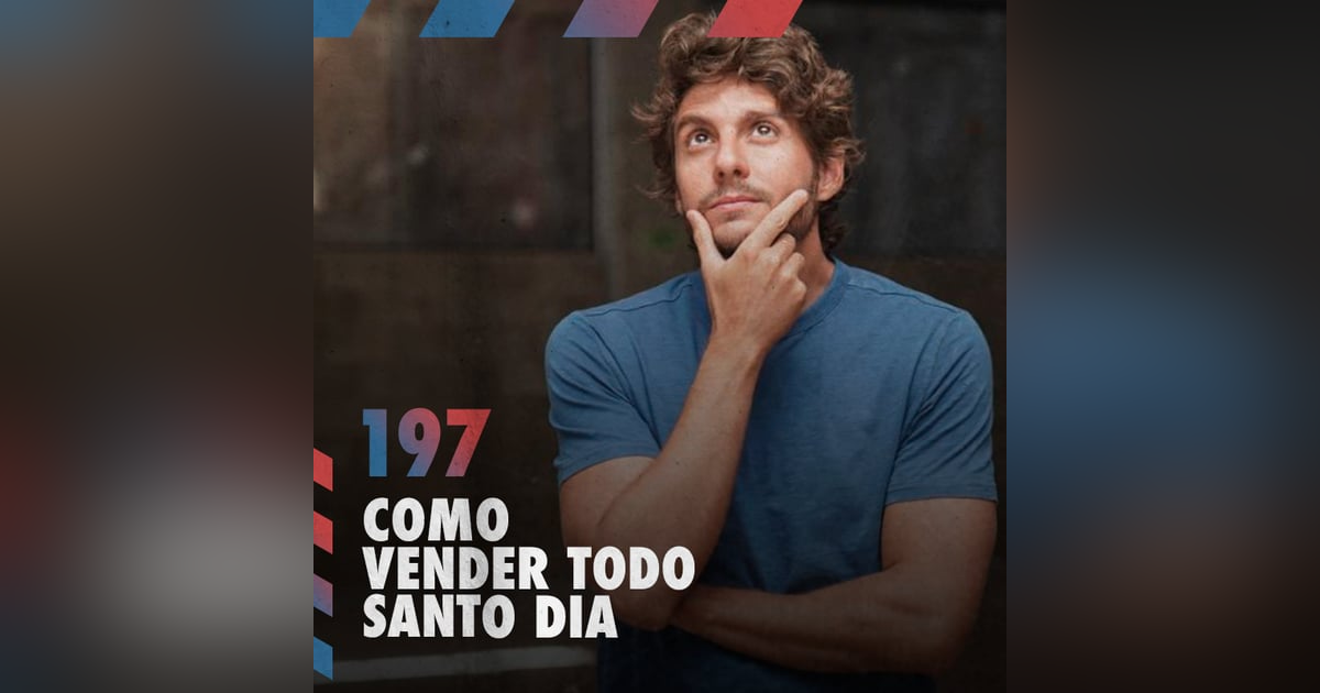 Como vender todo santo dia — Café com ADM 197 Como vender todo santo dia — Café com ADM 197