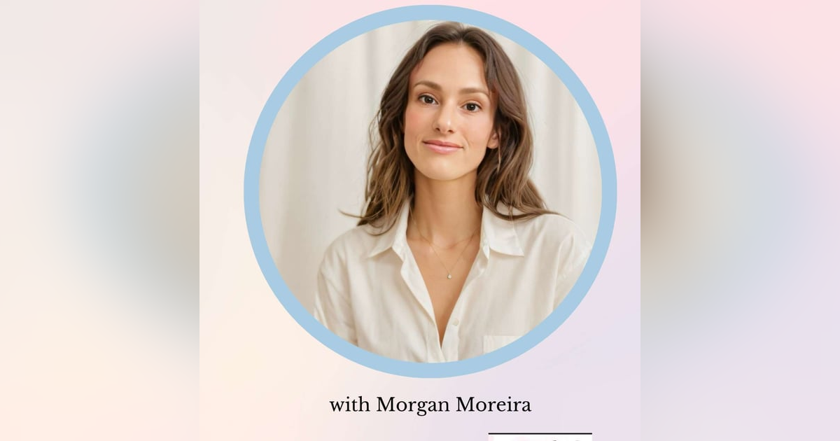 Where Science Meets Soul: Reclaiming Hormonal Balance with Morgan Moreira of everybodyOM Where Science Meets Soul: Reclaiming Hormonal Balance with Morgan Moreira of everybodyOM