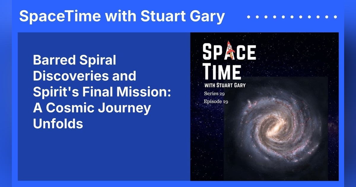 Barred Spiral Discoveries and Spirit’s Final Mission: A Cosmic Journey Unfolds Barred Spiral Discoveries and Spirit’s Final Mission: A Cosmic Journey Unfolds