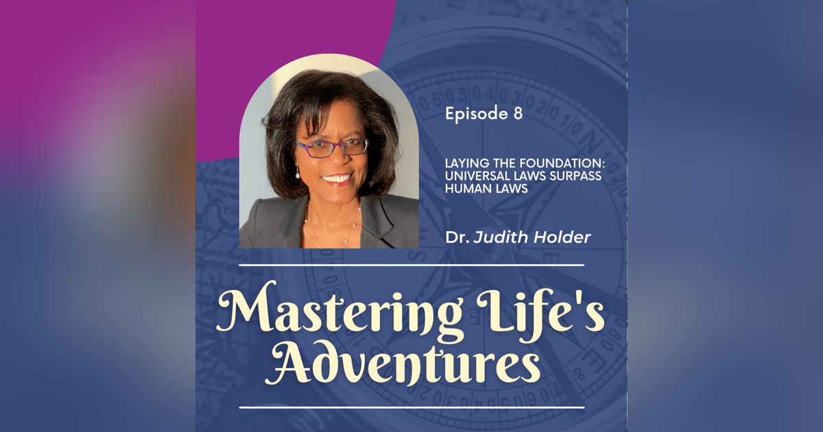 Laying the Foundation: Universal Laws Surpass Human Laws | Ep 008 Laying the Foundation: Universal Laws Surpass Human Laws | Ep 008