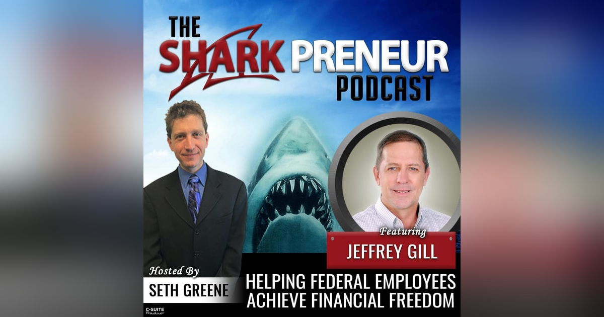 993: Helping Federal Employees Achieve Financial Freedom with Jeffrey Gill 993: Helping Federal Employees Achieve Financial Freedom with Jeffrey Gill