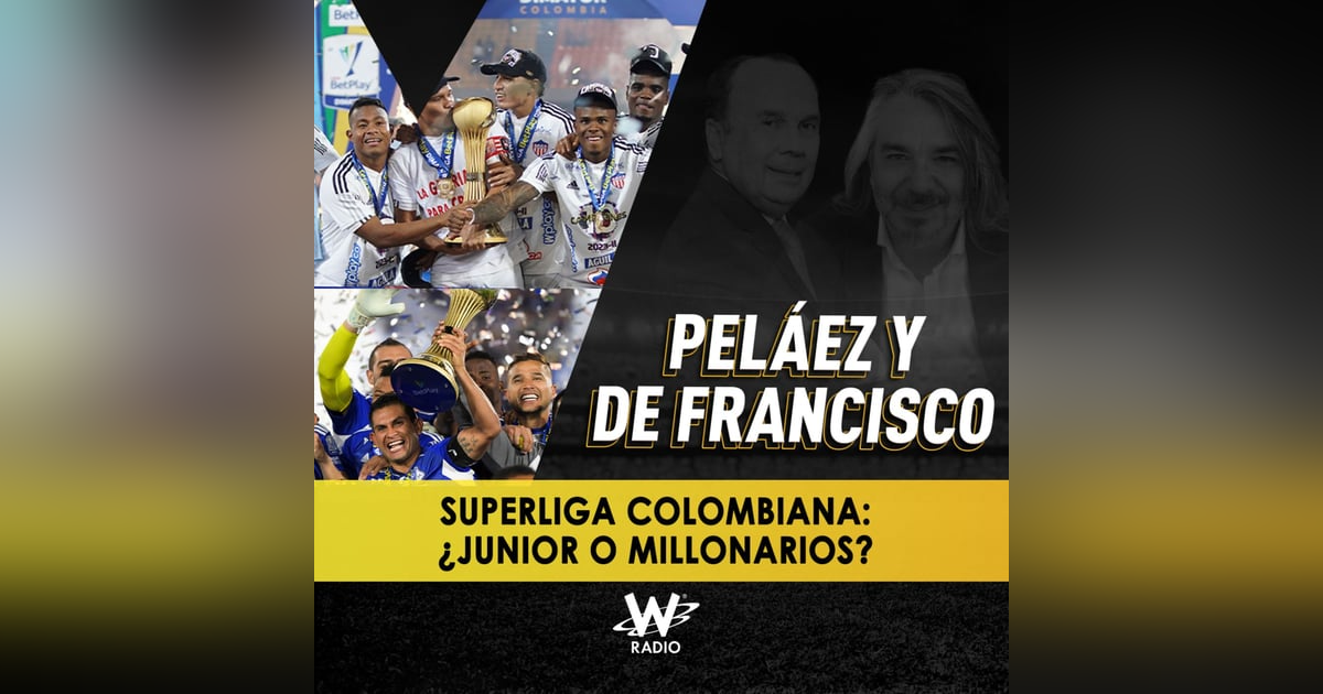 Superliga colombiana: ¿Junior o Millonarios? Superliga colombiana: ¿Junior o Millonarios?