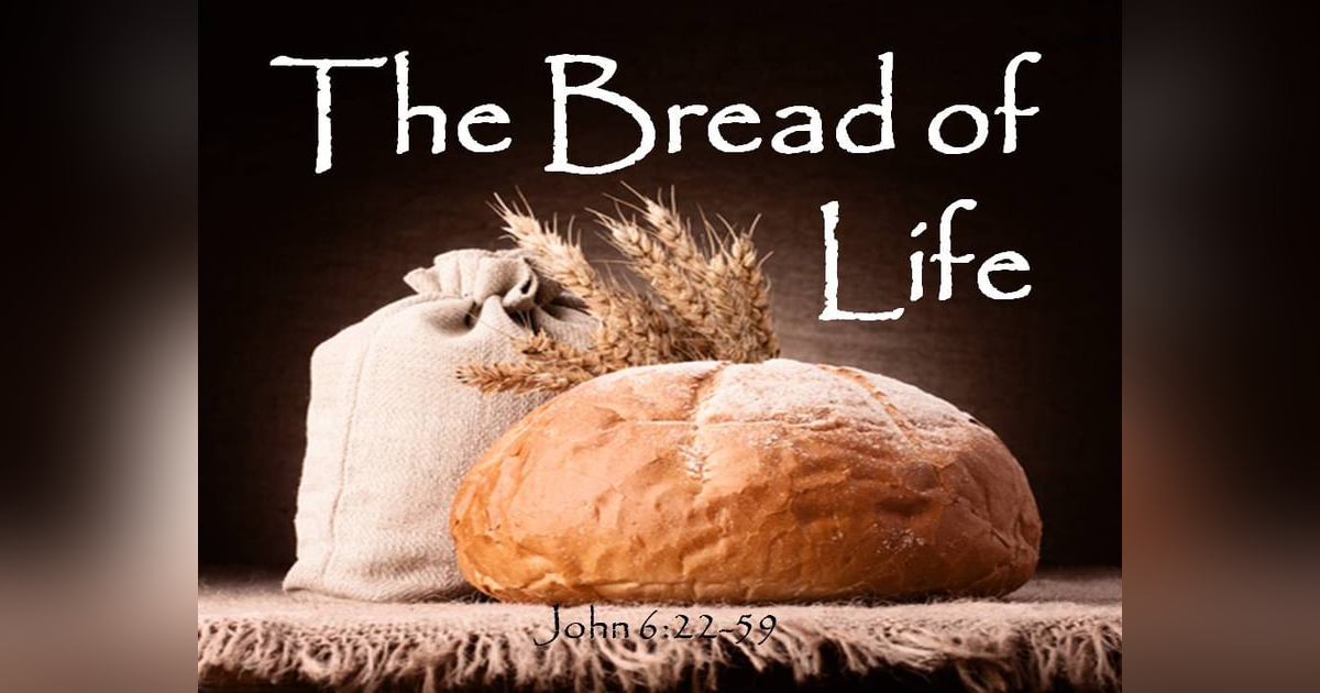 What Does It Mean That Jesus is the Bread of Life? #355 What Does It Mean That Jesus is the Bread of Life? #355