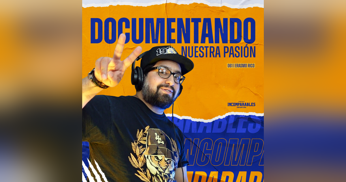 061 | Documentando nuestra pasión | Erasmo Rico 061 | Documentando nuestra pasión | Erasmo Rico