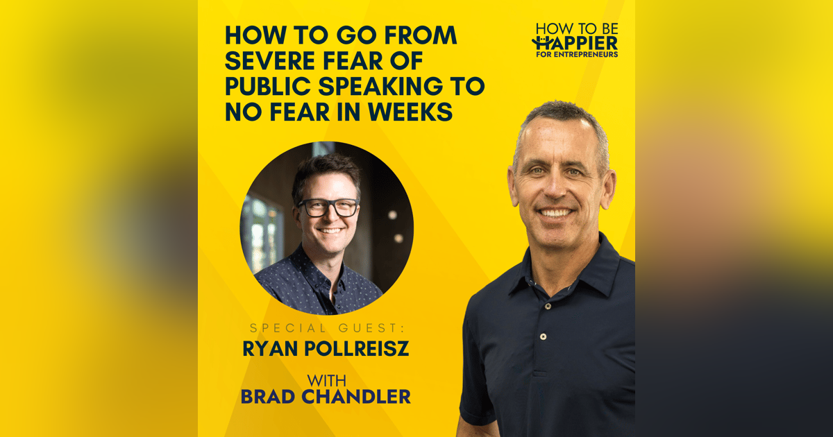 EP25: How to Go From Severe Fear of Public Speaking to No Fear in Weeks with Ryan Pollreisz EP25: How to Go From Severe Fear of Public Speaking to No Fear in Weeks with Ryan Pollreisz