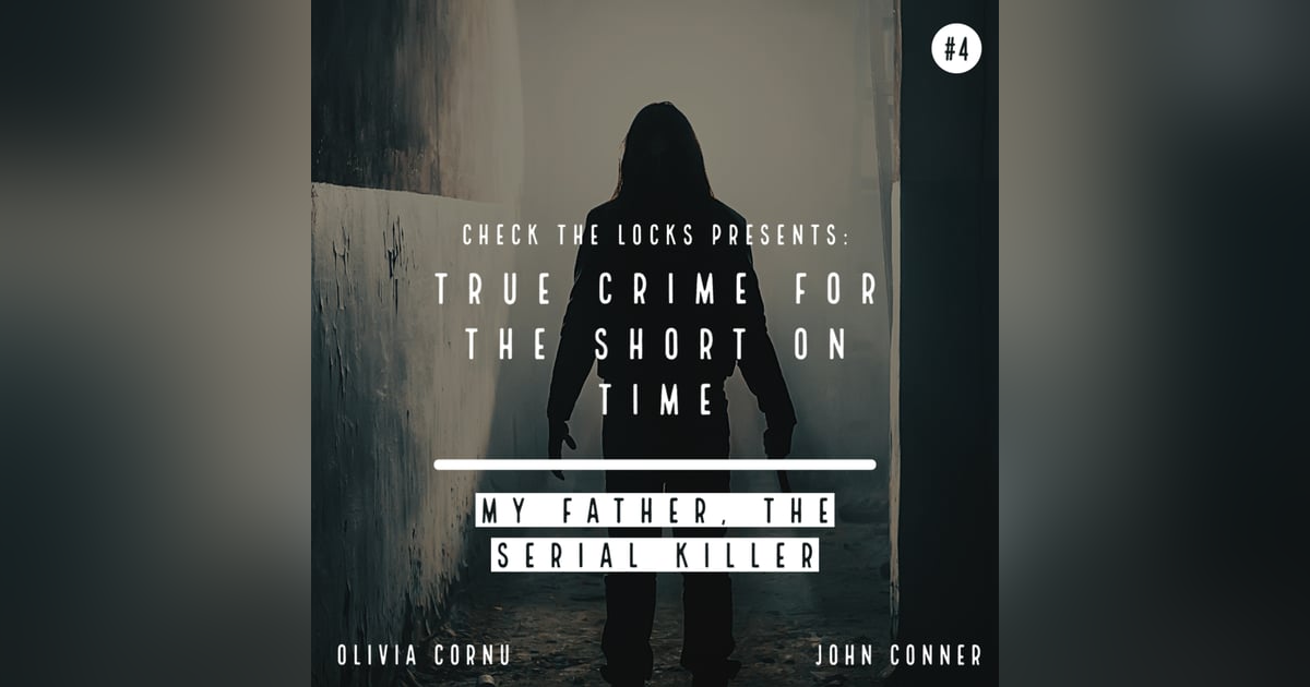True Crime for the Short on Time #4: My Father, The Serial Killer True Crime for the Short on Time #4: My Father, The Serial Killer