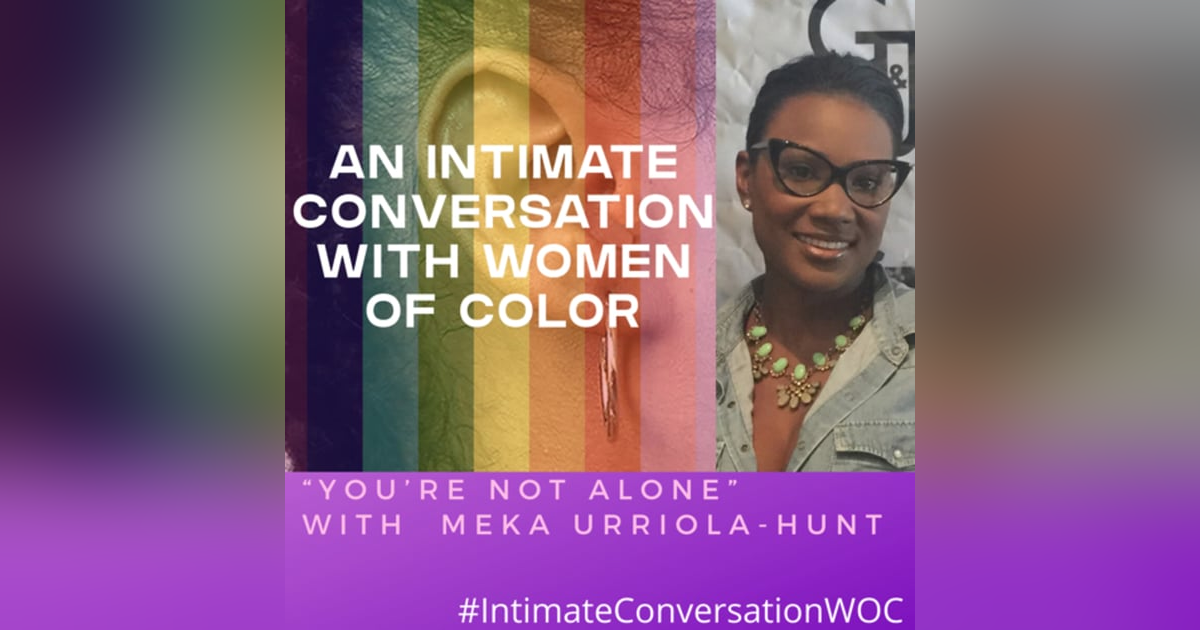 You’re Not Alone with Meka Urriola-Hunt You’re Not Alone with Meka Urriola-Hunt