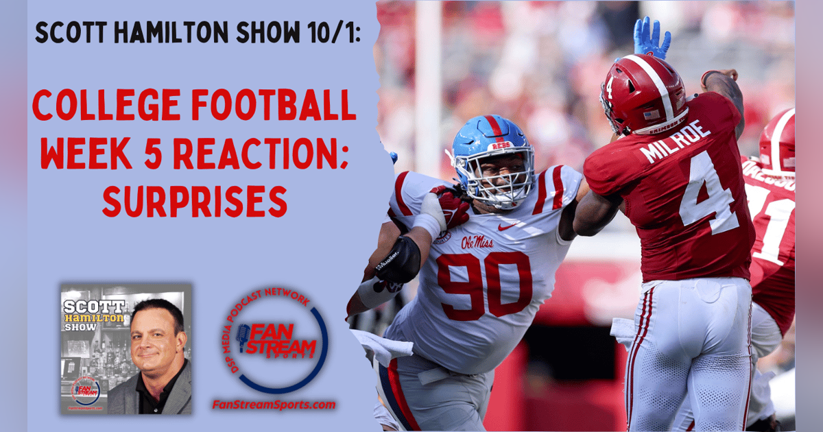 Scott Hamilton Show 10/1: College Football Week 5 REACTION; Surprises Scott Hamilton Show 10/1: College Football Week 5 REACTION; Surprises
