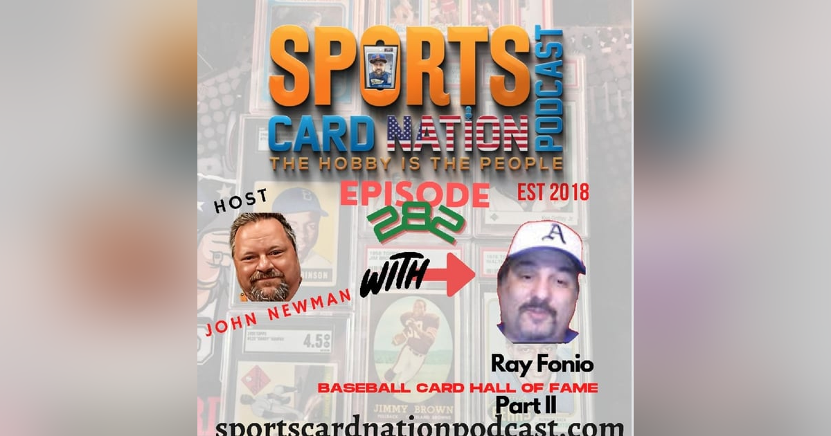 Ep.282 w/ Ray Fonio Pt.2 "Baseball Card Hall of Fame-The Candidates" Ep.282 w/ Ray Fonio Pt.2 "Baseball Card Hall of Fame-The Candidates"