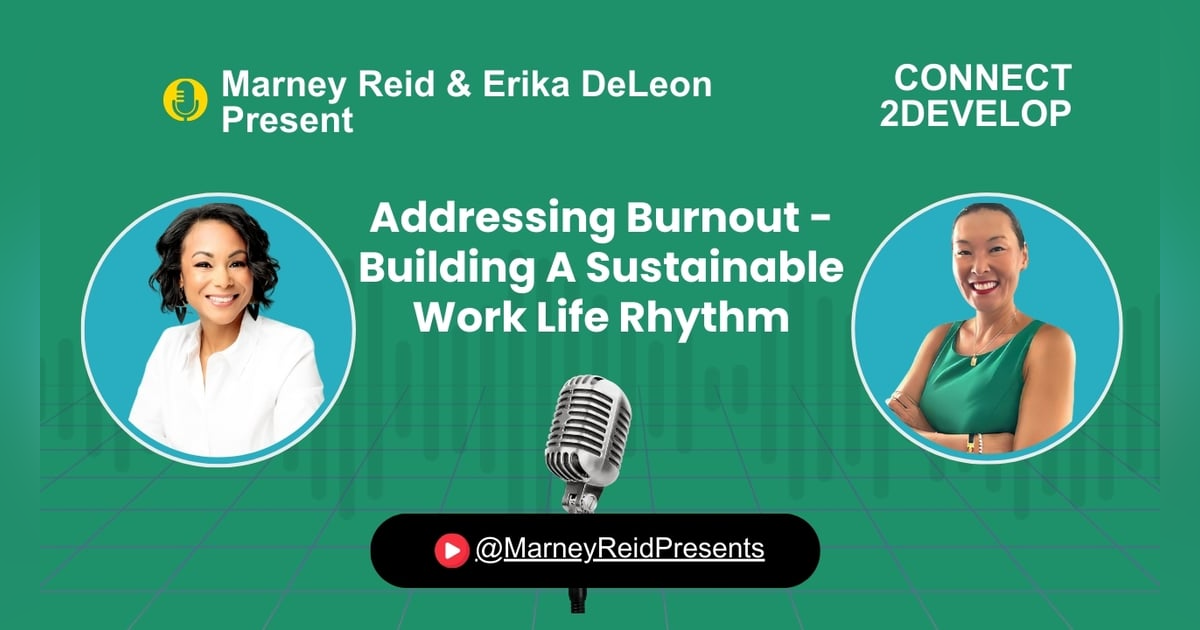 Addressing Burnout - Building a Sustainable Work Life Rhythm with Marney Reid and Erika DeLeon Addressing Burnout - Building a Sustainable Work Life Rhythm with Marney Reid and Erika DeLeon