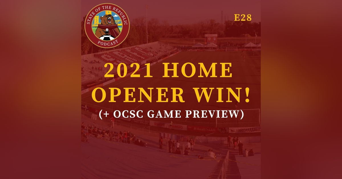 S1E28 - 2021 Home Opener Win!! + OCSC Preview! S1E28 - 2021 Home Opener Win!! + OCSC Preview!