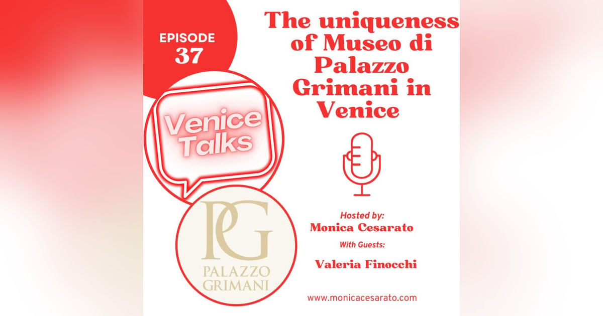 Ep.37 - Glimpses of Grandeur: Exploring the Uniqueness of Museo di Palazzo Grimani in Venice. A chat with Valeria Finocchi, director of Museo di Palazzo Grimani in Venice Ep.37 - Glimpses of Grandeur: Exploring the Uniqueness of Museo di Palazzo Grimani in Venice. A chat with Valeria Finocchi, director of Museo di Palazzo Grimani in Venice