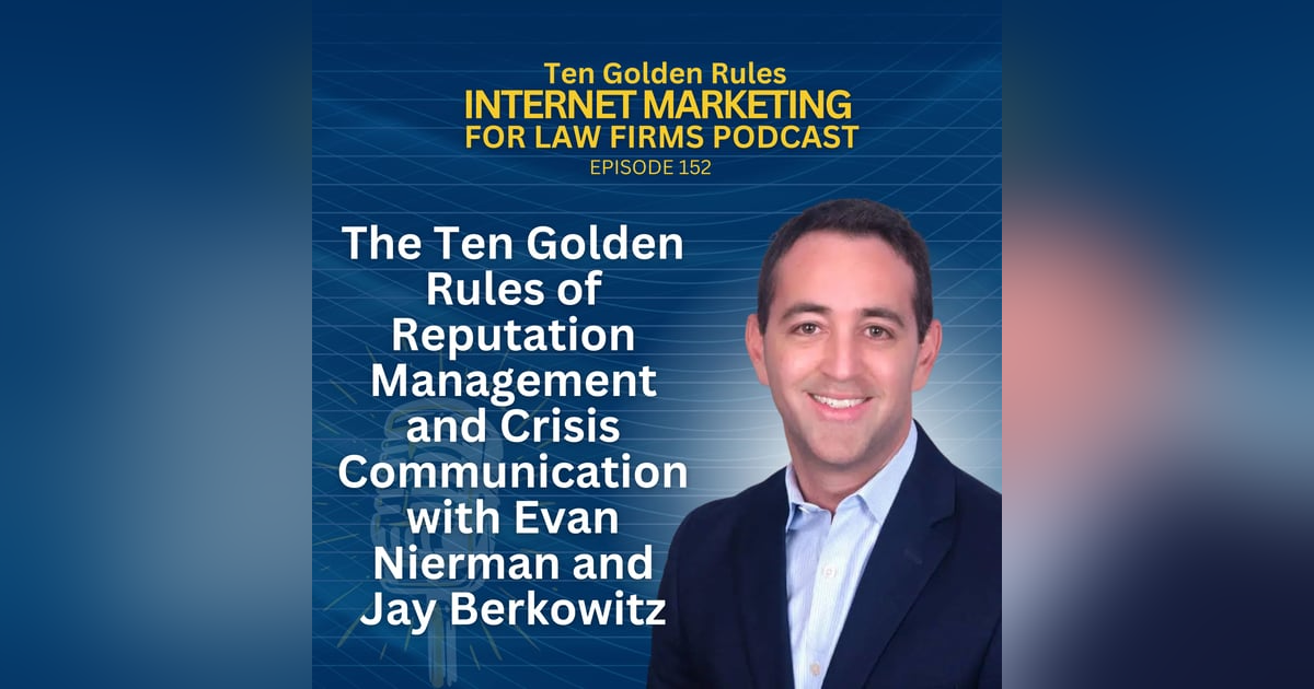 152: The Ten Golden Rules of Reputation Management and Crisis Communication with Evan Nierman and Jay Berkowitz 152: The Ten Golden Rules of Reputation Management and Crisis Communication with Evan Nierman and Jay Berkowitz