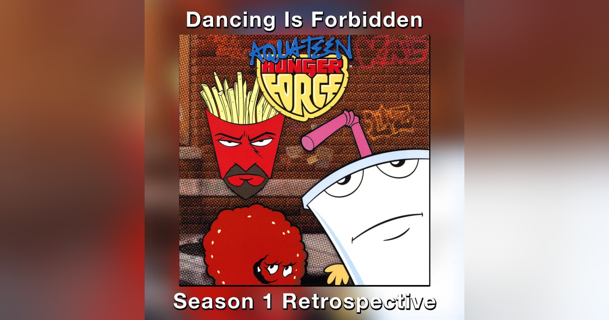 Season 1 Retrospective | Aqua Teen Hunger Force Season 1 Retrospective | Aqua Teen Hunger Force