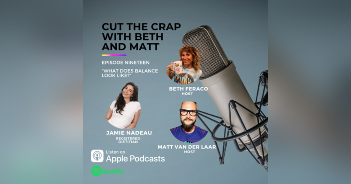 19 - What Does Balance Look Like? With Registered Dietitian Jamie Nadeau 19 - What Does Balance Look Like? With Registered Dietitian Jamie Nadeau