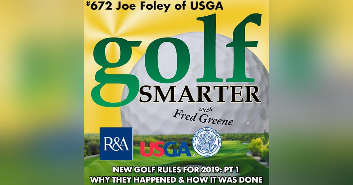 New Golf Rules for 2019: Pt1 The How & Why with Joe Foley of USGA Rules New Golf Rules for 2019: Pt1 The How & Why with Joe Foley of USGA Rules