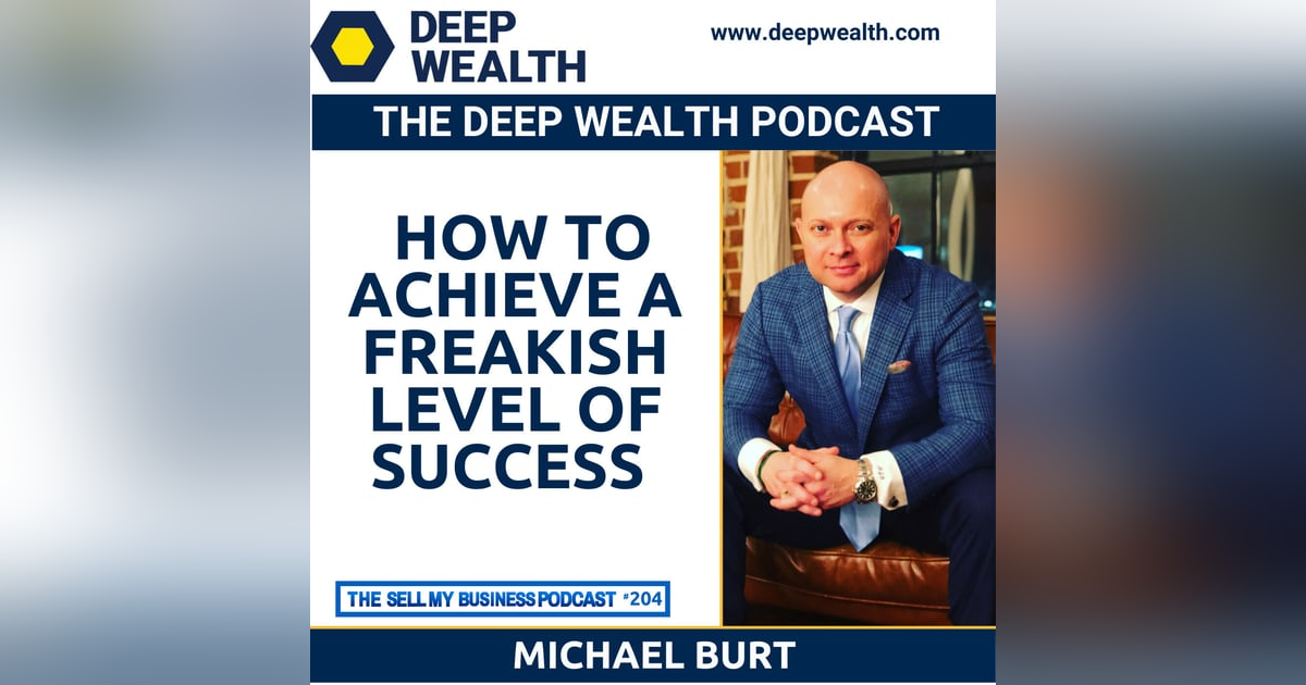 America's Coach Michael Burt On How To Achieve A Freakish Level Of Success (#204) America's Coach Michael Burt On How To Achieve A Freakish Level Of Success (#204)