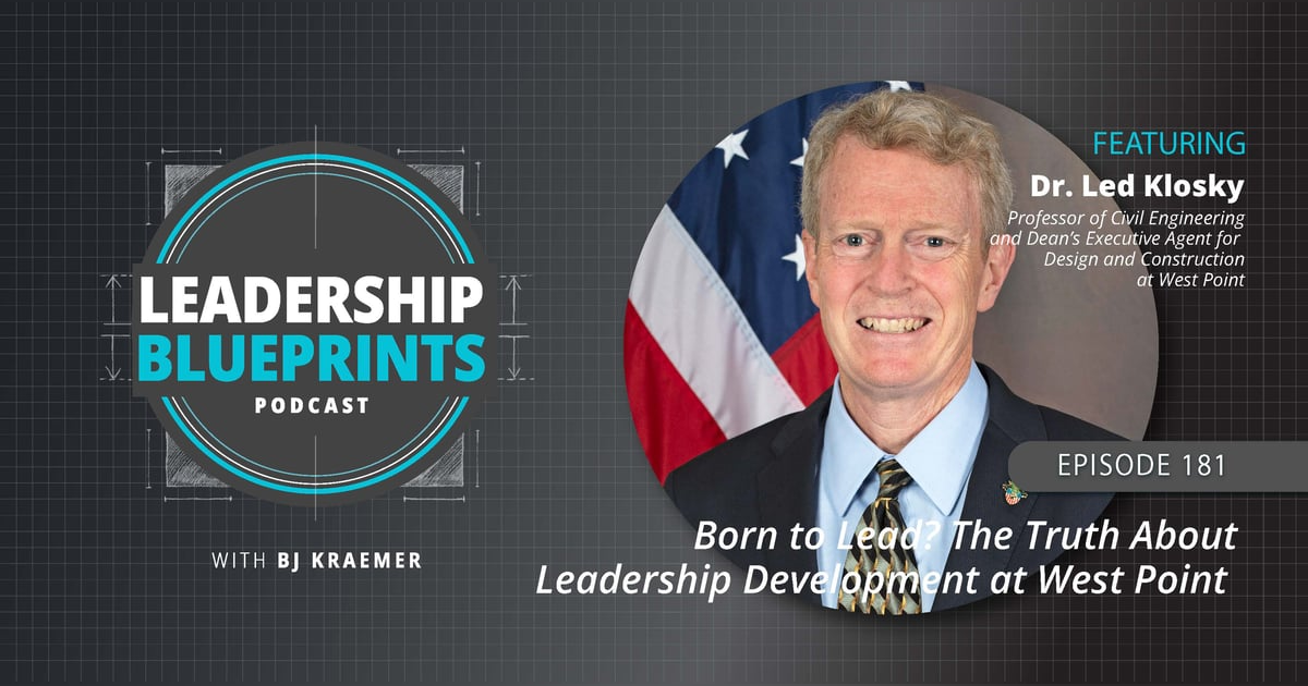 Born to Lead? The Truth About Leadership Development at West Point with Dr. Led Klosky Born to Lead? The Truth About Leadership Development at West Point with Dr. Led Klosky