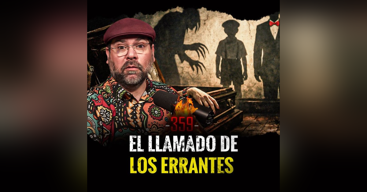 Casas Infestadas, Invocaciones Familiares y Dones Infernales | Episodio 359 Casas Infestadas, Invocaciones Familiares y Dones Infernales | Episodio 359