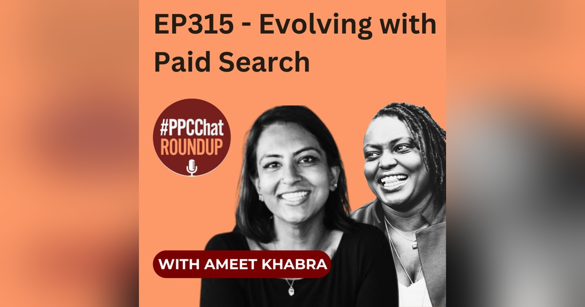 EP315 - Evolving with Paid Search with Amet Khabra EP315 - Evolving with Paid Search with Amet Khabra