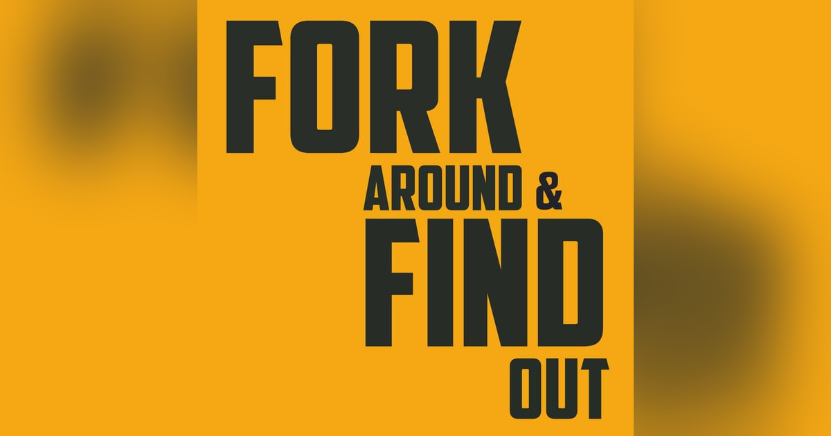 Welcome to Fork Around and Find Out! Welcome to Fork Around and Find Out!