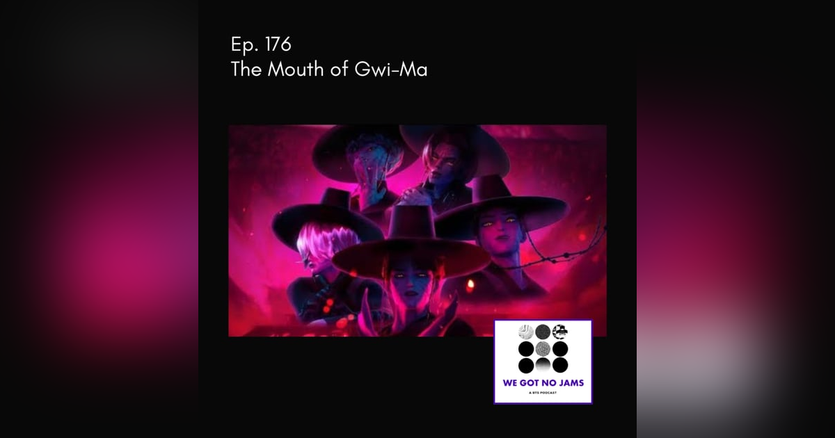 176. The Mouth of Gwi-Ma 176. The Mouth of Gwi-Ma