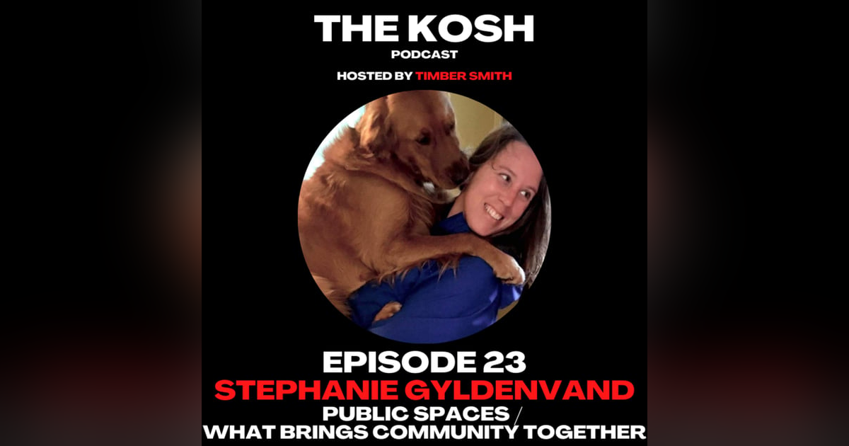 Episode 23: Stephanie Gyldenvand - Public Spaces / What Brings Community Together Episode 23: Stephanie Gyldenvand - Public Spaces / What Brings Community Together