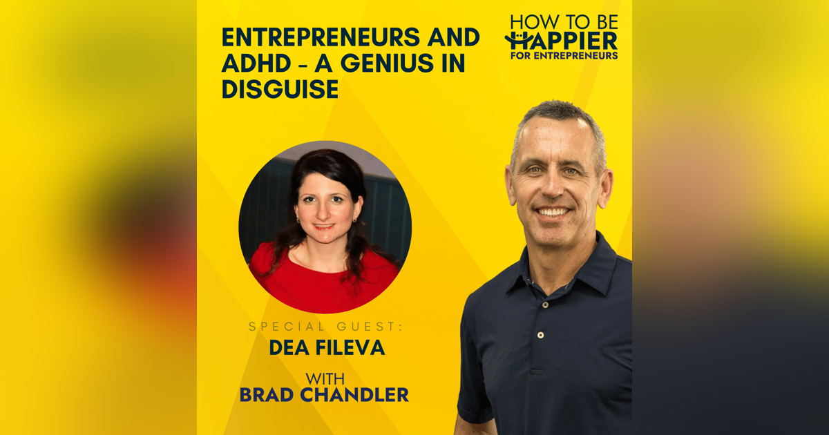 EP16: Entrepreneurs and ADHD - A Genius In Disguise with Dea Fileva EP16: Entrepreneurs and ADHD - A Genius In Disguise with Dea Fileva