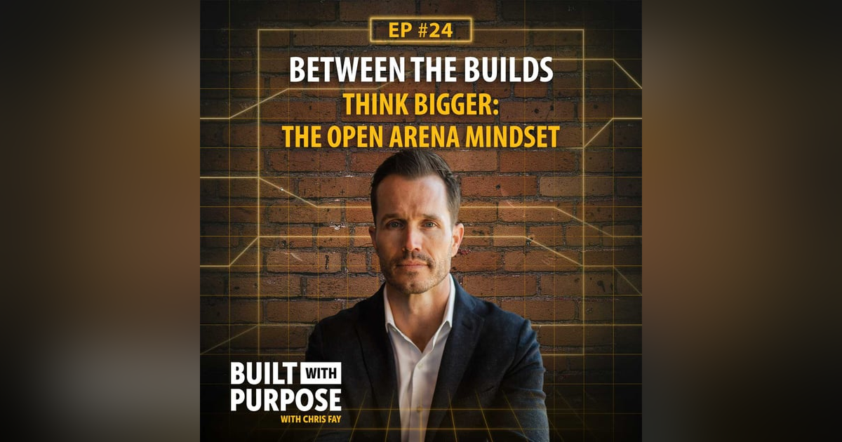 Think Bigger: The Open Arena Mindset for Scaling Teams, Culture, and Vision | Between the Builds Think Bigger: The Open Arena Mindset for Scaling Teams, Culture, and Vision | Between the Builds