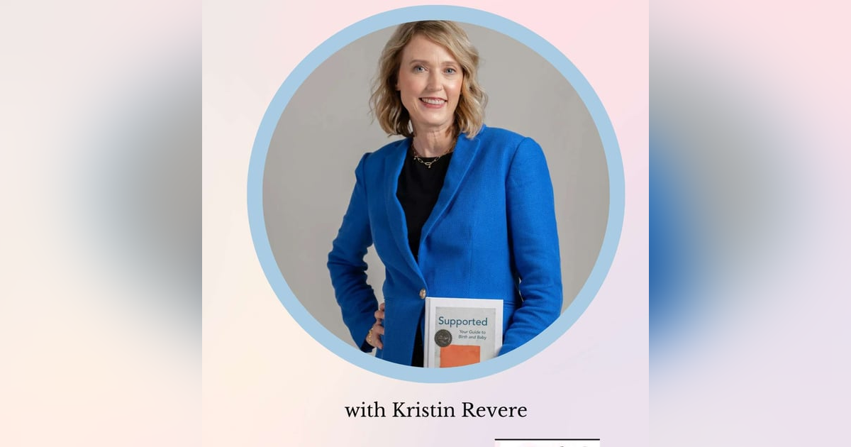 From Birth Plans to Postpartum Power with Kristin Revere From Birth Plans to Postpartum Power with Kristin Revere