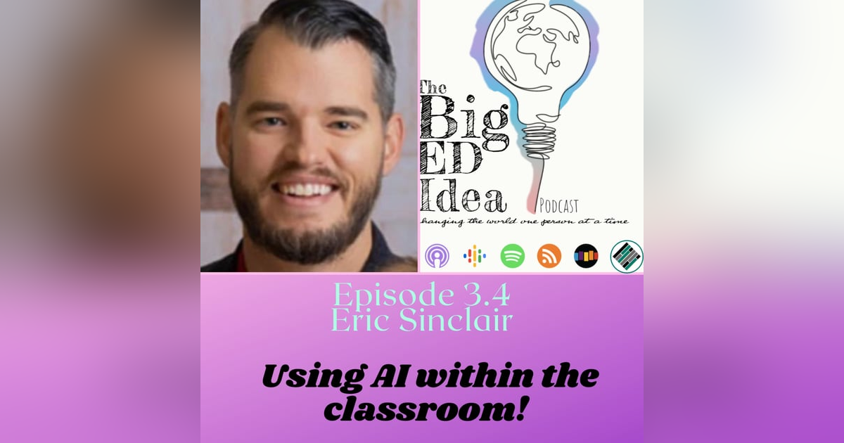 Episode 3.4 with Eric Sinclair: We must find a place for AI in our classrooms! Episode 3.4 with Eric Sinclair: We must find a place for AI in our classrooms!