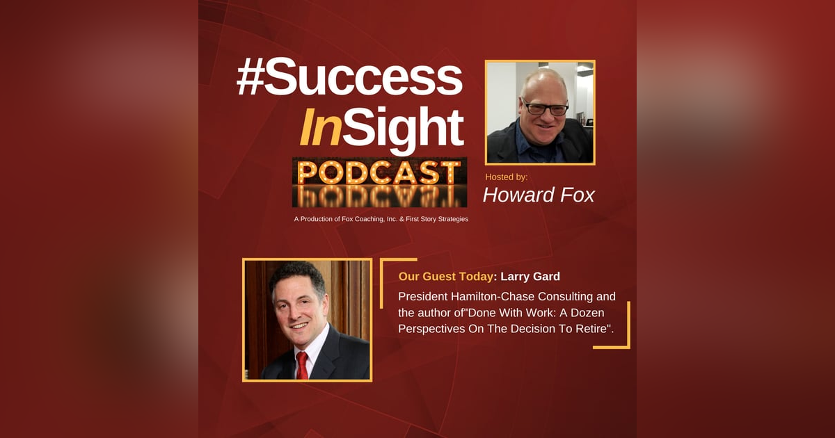 Larry Gard, Ph.D., President Hamilton-Chase Consulting and the author of "Done With Work: A Dozen Perspectives On The Decision To Retire". Larry Gard, Ph.D., President Hamilton-Chase Consulting and the author of "Done With Work: A Dozen Perspectives On The Decision To Retire".