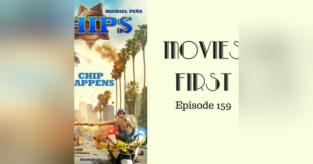 161: CHIPS - Movies First with Alex First Episode 159 161: CHIPS - Movies First with Alex First Episode 159