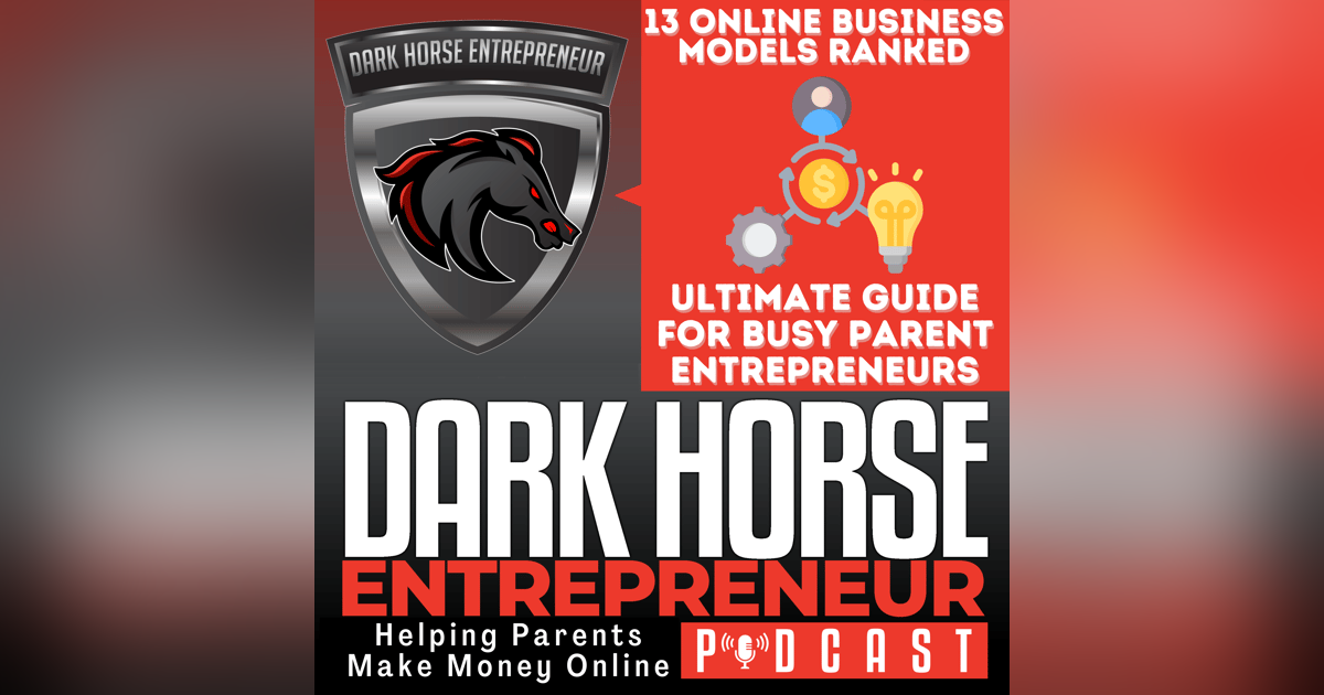 EP 496 13 Online Business Models Ranked: The Ultimate Guide for Busy Parent Entrepreneurs EP 496 13 Online Business Models Ranked: The Ultimate Guide for Busy Parent Entrepreneurs