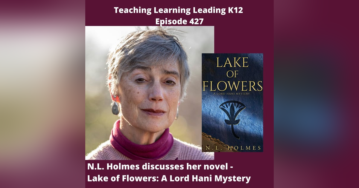 N.L. Holmes Discusses Her Novel - Lake of Flowers: A Lord Hani Mystery - 427 N.L. Holmes Discusses Her Novel - Lake of Flowers: A Lord Hani Mystery - 427