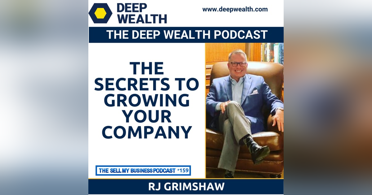 RJ Grimshaw Reveals The Secrets To Growing Your Company (#159) RJ Grimshaw Reveals The Secrets To Growing Your Company (#159)