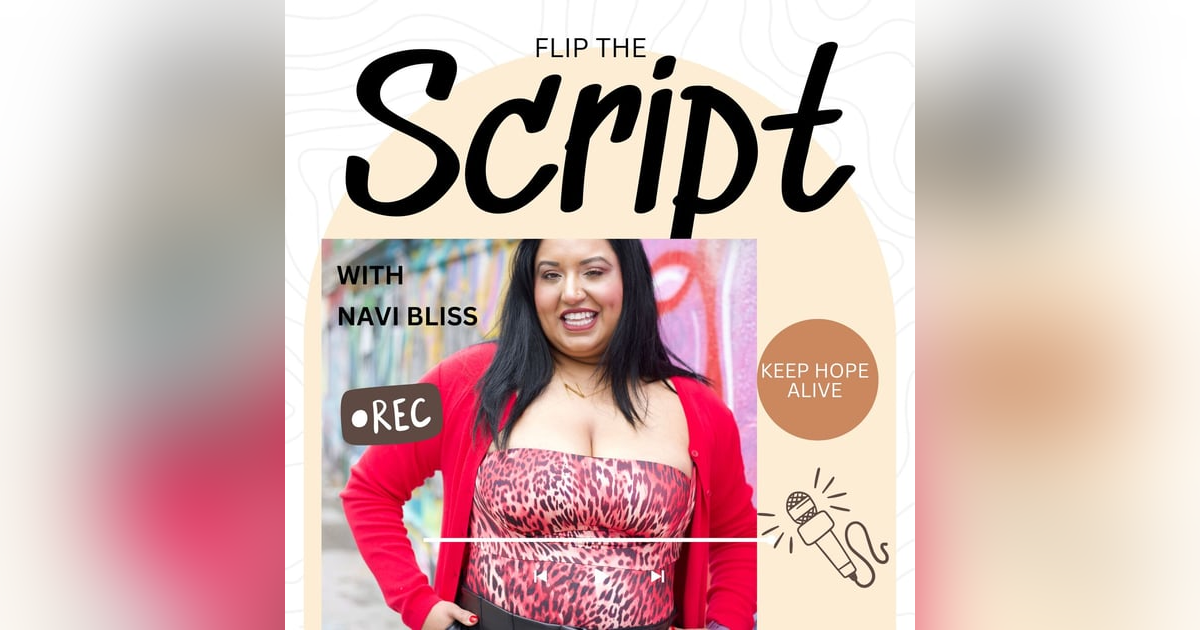 Flip the Script with Navi Bliss Flip the Script with Navi Bliss