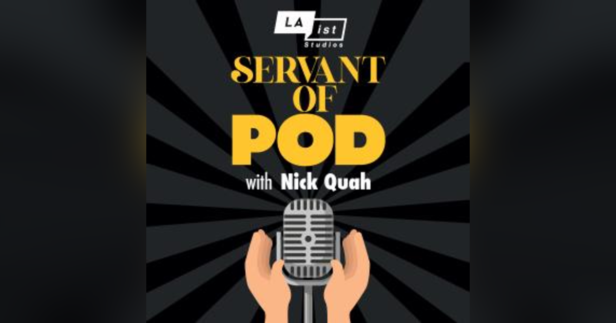 Servant of Pod with Nick Quah Servant of Pod with Nick Quah