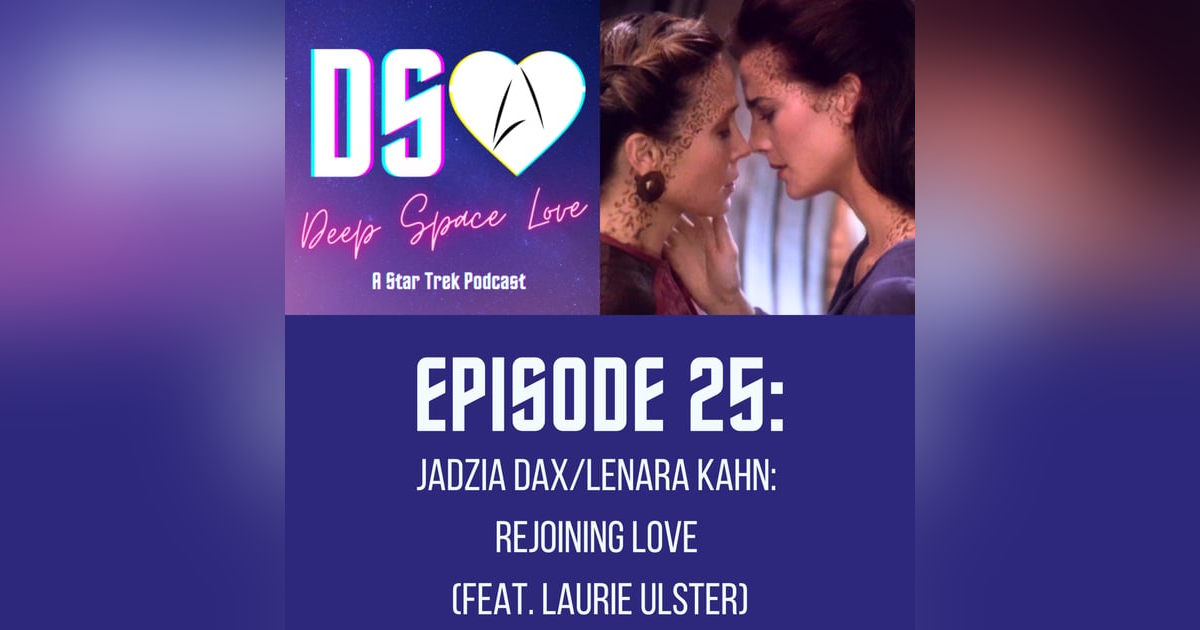 25. JADZIA DAX/LENARA KAHN: Rejoining Love (feat. Laurie Ulster) 25. JADZIA DAX/LENARA KAHN: Rejoining Love (feat. Laurie Ulster)