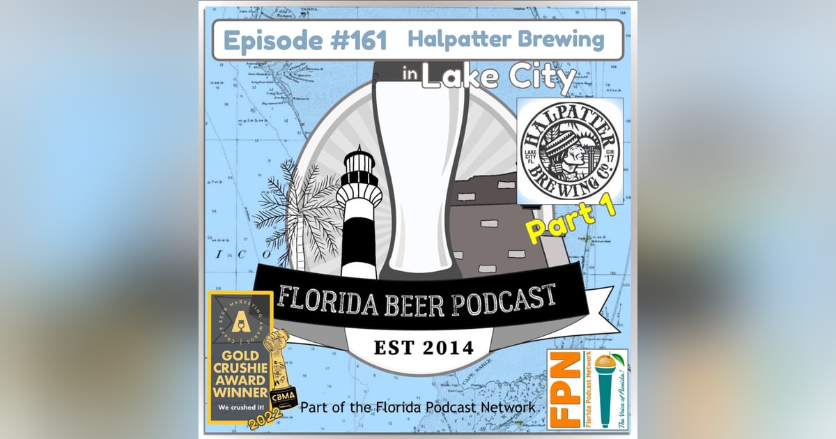 Florida Beer Podcast - Episode 161: Halpatter Brewing, Part 1 Florida Beer Podcast - Episode 161: Halpatter Brewing, Part 1