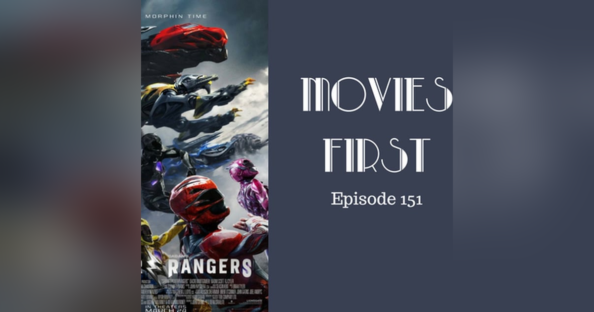 153: Power Rangers - Movies First with Alex First Episode 151 153: Power Rangers - Movies First with Alex First Episode 151