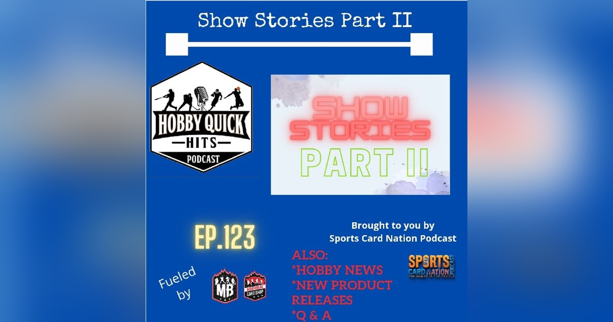 Hobby Quick Hits Ep.123 Show Stories Part II Hobby Quick Hits Ep.123 Show Stories Part II