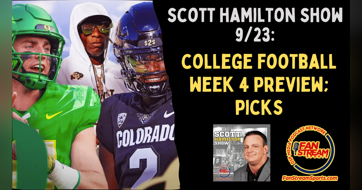 Scott Hamilton Show 9/23: College Football Week 4 Preview with Guest Anderson Dreyer of ESPN Radio Scott Hamilton Show 9/23: College Football Week 4 Preview with Guest Anderson Dreyer of ESPN Radio