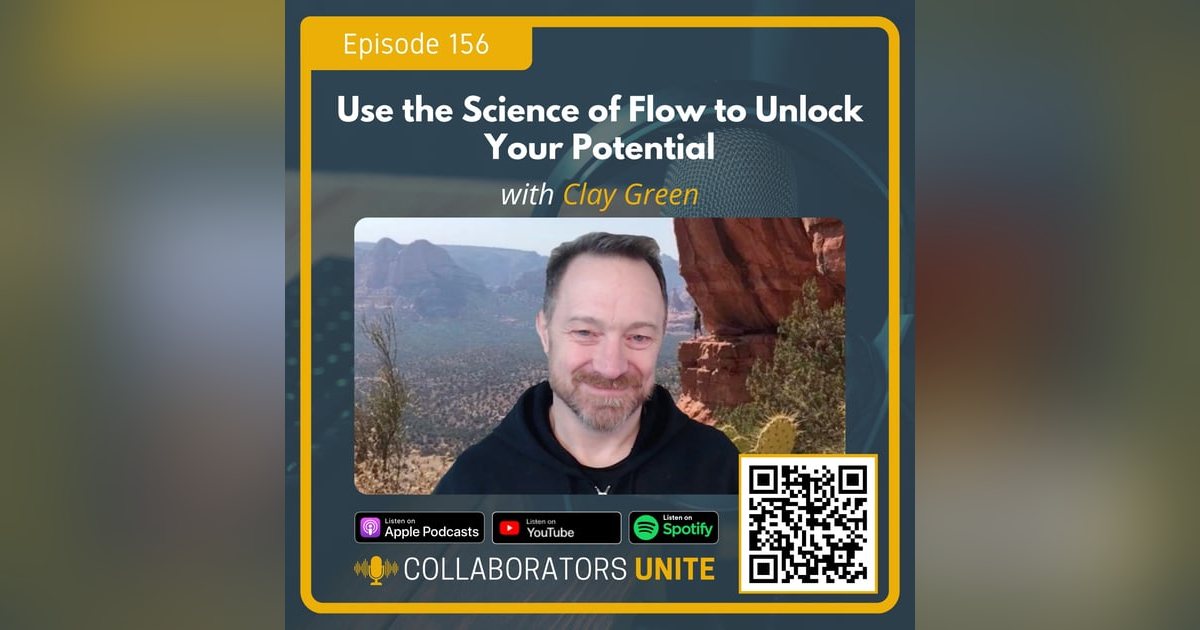 Use the Science of Flow to Unlock Your Potential with Clay Green Use the Science of Flow to Unlock Your Potential with Clay Green